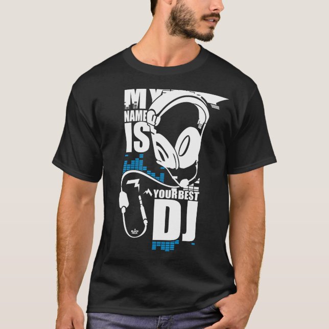 Mein Name ist Ihr bestes DJ T-Shirt (Vorderseite)