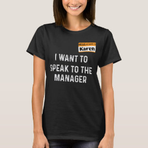 Mein Name ist Karen, ich wollte, mit dem Manager z T-Shirt