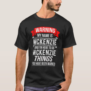 Mein Name ist Mckenzie und ich bin hier, um Mckenz T-Shirt