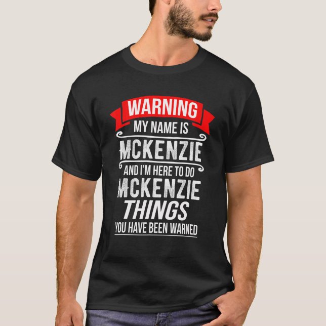 Mein Name ist Mckenzie und ich bin hier, um Mckenz T-Shirt (Vorderseite)