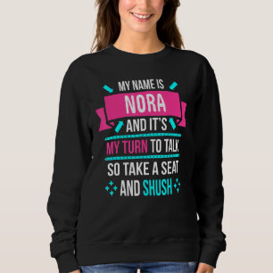 Mein Name ist Nora, und ich bin an der Reihe, so g Sweatshirt