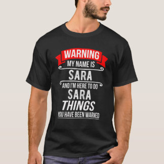 Mein Name ist Sara und ich bin hier, um Sara Dinge T-Shirt