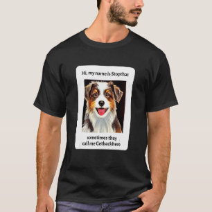 Mein Name ist Stopp, dass die Funny Hyper Aussies T-Shirt
