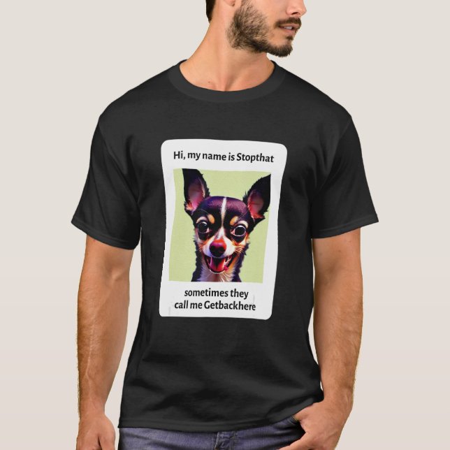 Mein Name ist Stopthat Funny Hyper Chihuahua Dog O T-Shirt (Vorderseite)