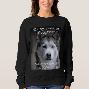 Mein Name ist Stopthat Funny Hyper Siberian Husky Sweatshirt
