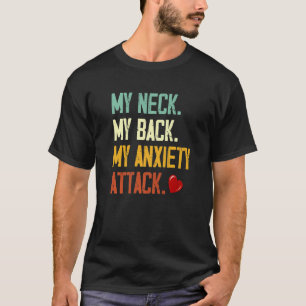 Mein Neck, mein Rücken, mein Angstangriff 1 T-Shirt