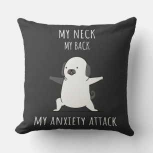 Mein Neck, mein Rücken, mein Angstangriff Kissen