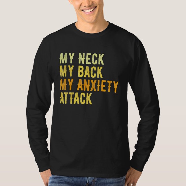Mein Neck, mein Rücken, mein Angstangriff T-Shirt (Vorderseite)