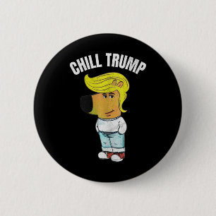 Mein neuer Charakter ist eine Chill Trump Meme Fun Button