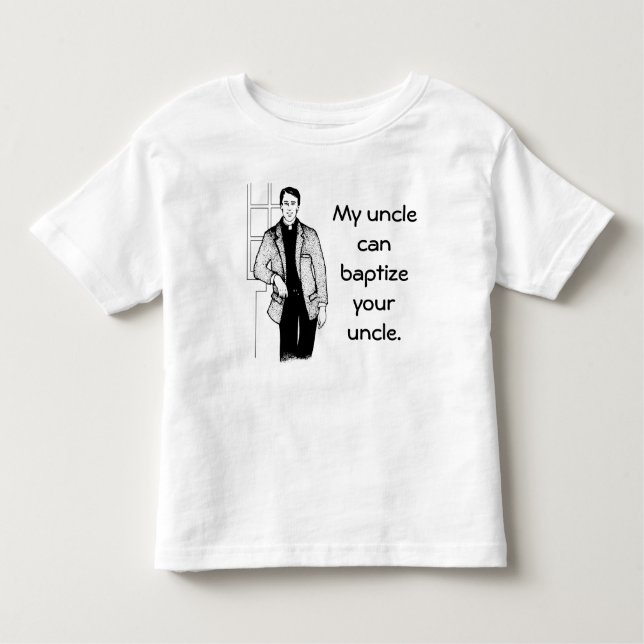 Mein Onkel Can Baptize Your Onkel Kleinkind T-shirt (Vorderseite)