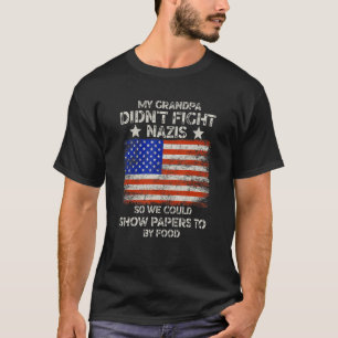 Mein Opa hat nicht gegen Nazis gekämpft, damit wir T-Shirt