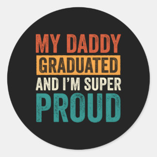 Mein Papa hat meinen Abschluss gemacht und ich bin Runder Aufkleber