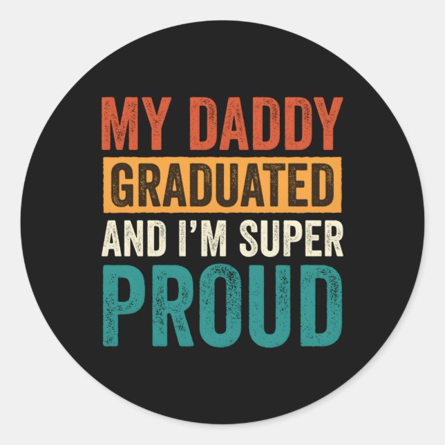 Mein Papa hat meinen Abschluss gemacht und ich bin Runder Aufkleber (Vorderseite)