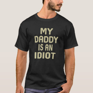 Mein Papa ist ein Idiot-lustiger Sarkastic-Vaterta T-Shirt
