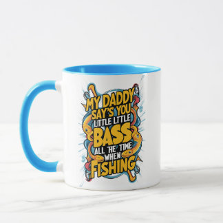 Mein Papa sagt, du kleiner Bass? Tasse