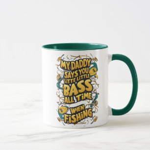 Mein Papa sagt, du kleiner Bass? Tasse