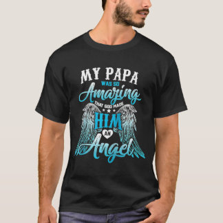 Mein Papa war so Phantastisch, dass Gott ihn zu ei T-Shirt