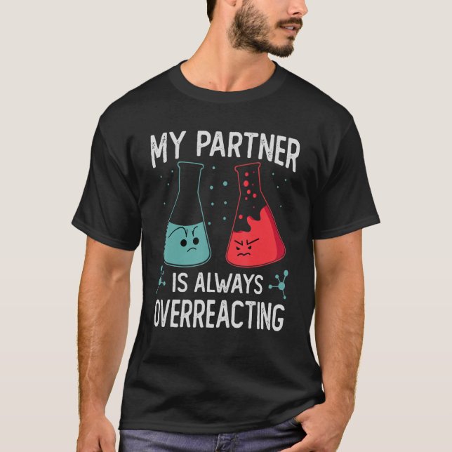 Mein Partner überreagiert immer den Wissenschaftsw T-Shirt (Vorderseite)