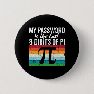 Mein Passwort Ist Die Letzten 8 Ziffern Von Pi Mat Button