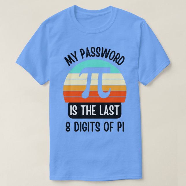 Mein Passwort ist Pi Funny Mathe Nerd Geschenk für T-Shirt (Design vorne)