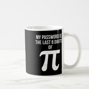 Mein Passwort Sind Die Letzten 8 Ziffern Von Pi Lu Kaffeetasse
