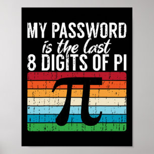 Mein Passwort Sind Die Letzten 8 Ziffern Von Pi Ma Poster
