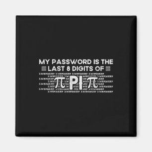 Mein Passwort Sind Die Letzten 8 Ziffern Von Pi -  Magnet