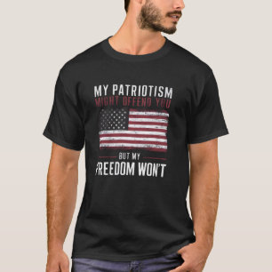 Mein Patriotismus könnte Ihnen die Freiheit beleid T-Shirt