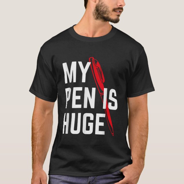 Mein Pen ist ein riesiges offensichtliches, sarkas T-Shirt (Vorderseite)
