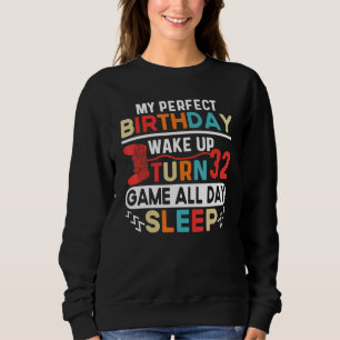 Mein perfekter Geburtstag Wach auf Werde 32 Spiel Sweatshirt