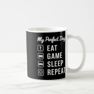 Mein perfekter Tag Essen Spiel Schlaf Wiederholung Kaffeetasse