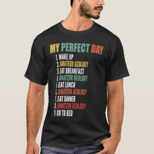 Mein perfekter Tag Funny Amateur Geologie T-Shirt