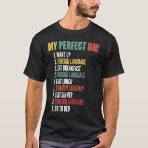 Mein perfekter Tag Funny Foreign Language Learning T-Shirt