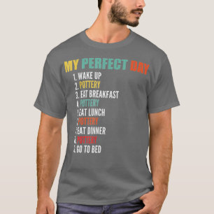 Mein perfekter Tag Funny Pottery T-Shirt