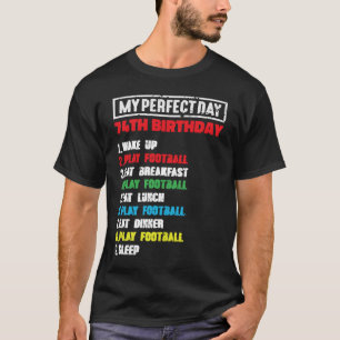 Mein perfekter Tag Fußball spielen 74. Geburtstags T-Shirt