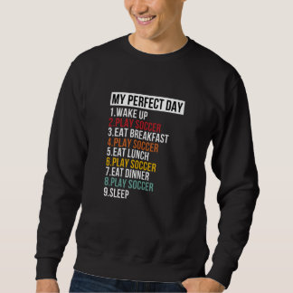 Mein perfekter Tag Fußball spielen Sweatshirt
