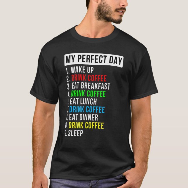 Mein perfekter Tag Kaffee T-Shirt (Vorderseite)