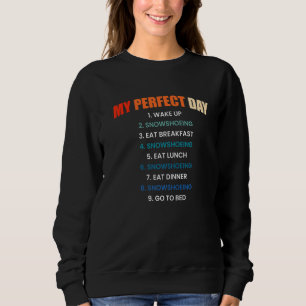 Mein perfekter Tag Schneeschuhschuhfuß Sweatshirt