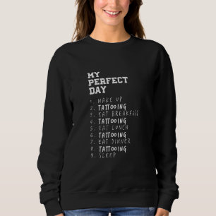 Mein perfekter Tag Tattoo Hobby Tattooed Pastime 1 Sweatshirt