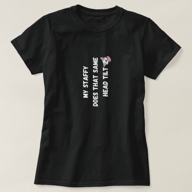 Mein Personal macht denselben Kopf Tilt Staffordsh T-Shirt (Design vorne)