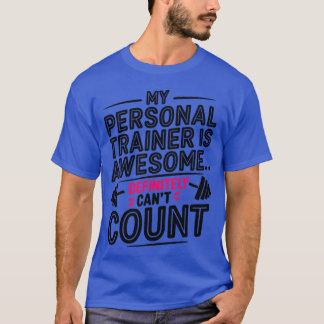 Mein Personalrainer ist großartig, kann aber defin T-Shirt