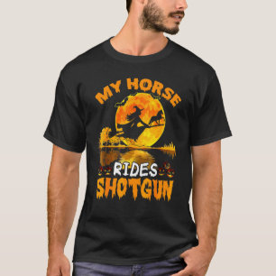 Mein Pferd fährt Schrotflinte Hexe Fliege Besensti T-Shirt