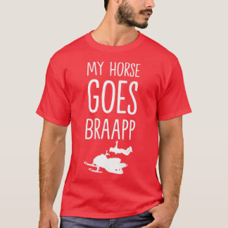 mein Pferd geht mit Braaapp Schneemobil für Schnee T-Shirt