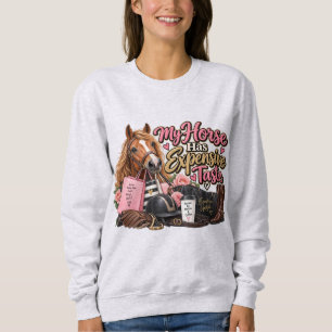Mein Pferd hat einen teuren Geschmack Sweatshirt