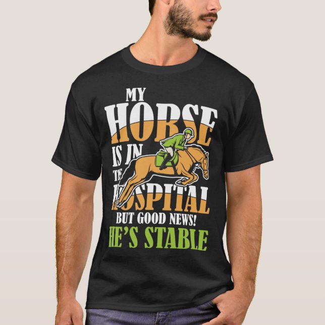 Mein Pferd ist im Krankenhaus, aber gute Nachricht T-Shirt (Vorderseite)