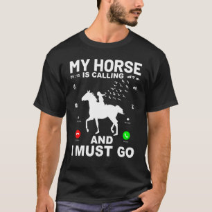 Mein Pferd ruft und ich muss gehen Lustiger Spruch T-Shirt