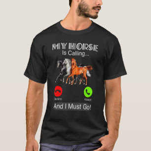 Mein Pferd ruft und ich muss gehen T-Shirt