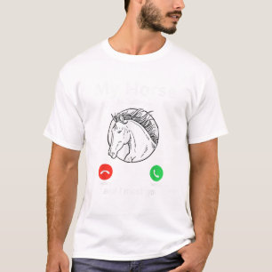 Mein Pferd ruft, und ich muss noch lange pferd geh T-Shirt