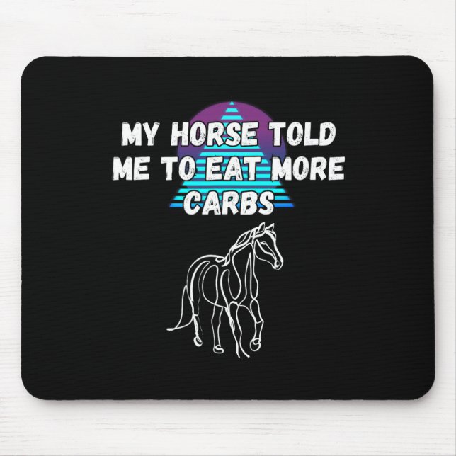 Mein Pferd sagte mir, ich solle länger Kohlenpferd Mousepad (Vorne)