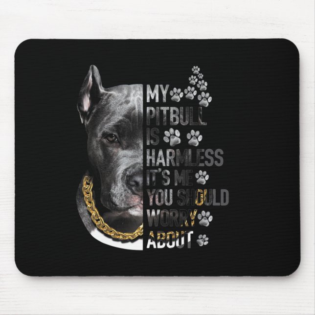 Mein Pitbull ist harmlos. Es ist so, dass du dir S Mousepad (Vorne)